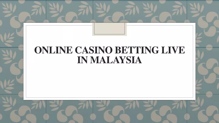 online casino betting live in malaysia