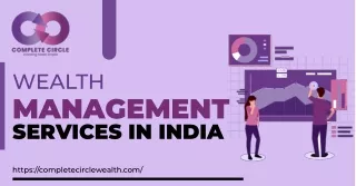 Maximize your Wealth with CompleteCircleWealth Management Services in India