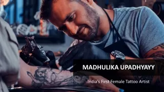 Inidia's First Female Tattoo Artist - Madhulika Upadhyay