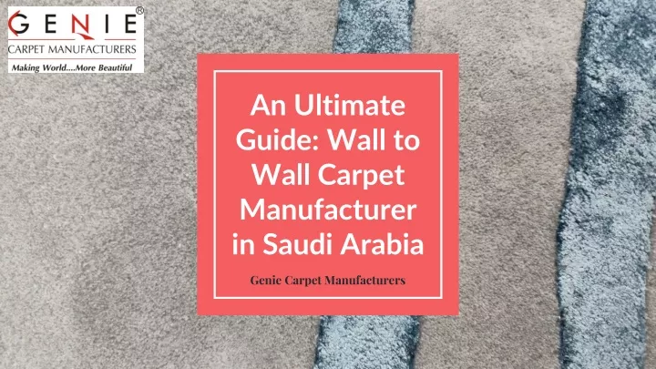an ultimate guide wall to wall carpet manufacturer in saudi arabia
