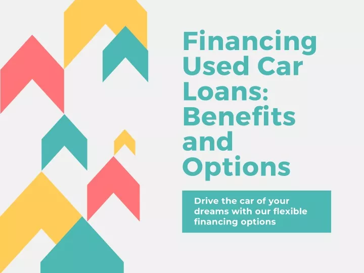financing used car loans benefits and options