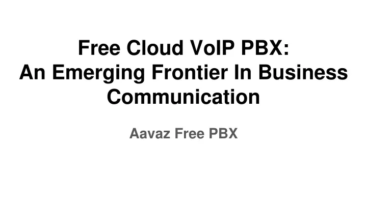 free cloud voip pbx an emerging frontier in business communication