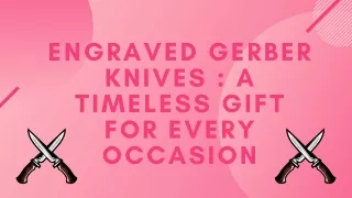 Engraved Gerber Knives : A Timeless Gift For Every Occasion