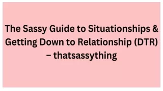 The Sassy Guide to Situationships & Getting Down to Relationship (DTR) – thatsassything