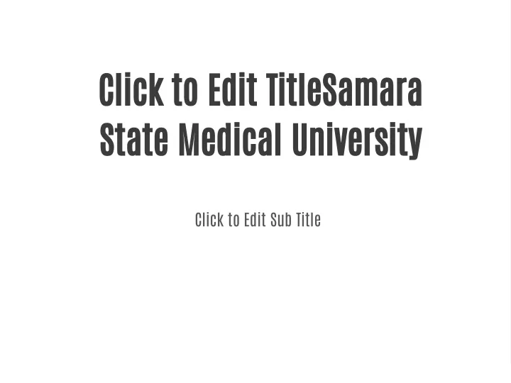click to edit titlesamara state medical university