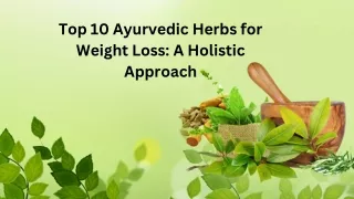 Top 10 Ayurvedic Herbs for Weight Loss A Holistic Approach