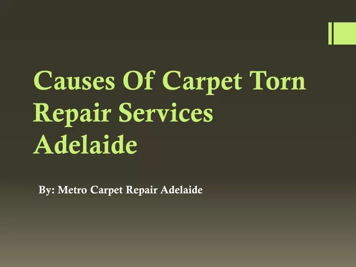 causes of carpet torn repair services adelaide