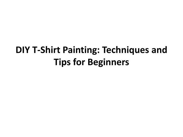 diy t shirt painting techniques and tips for beginners