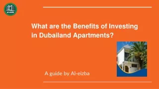 What Benefits Can You Get from Investing in Dubailand Apartments?ppt