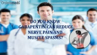DO YOU KNOW GABAPENTIN CAN REDUCE NERVE PAIN AND MUSCLE SPASMS?