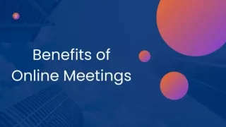 Benefits of Online Meetings