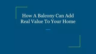 How A Balcony Can Add Real Value To Your Home