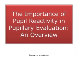 the importance of pupil reactivity in pupillary evaluation an overview