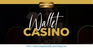 What advantages do wallet casinos offer? Visit our website, MYGAME Casino Malays