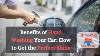 The Ultimate Guide to Hand Washing Your Car: Benefits and Tips for a Perfect Shi