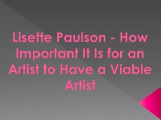 Lisette Paulson - How Important It Is for an Artist to Have a Viable Artist