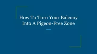 How To Turn Your Balcony Into A Pigeon-Free Zone
