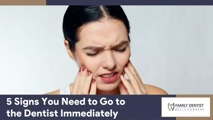 5 signs you need to go to the dentist immediately