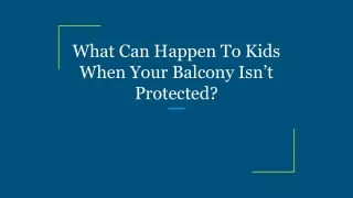 What Can Happen To Kids When Your Balcony Isn’t Protected_