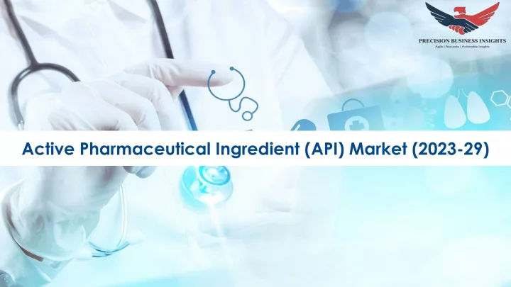 PPT - Active Pharmaceutical Ingredient (API) Market Size, Share ...