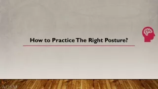 how to practice the right posture