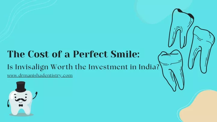 the cost of a perfect smile is invisalign worth