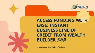 Access Funding with Ease: Instant Business Line of Credit from Wealth Builder365