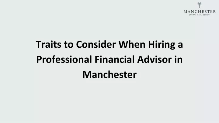 traits to consider when hiring a professional financial advisor in manchester