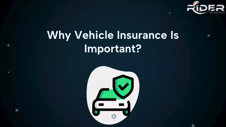 why vehicle insurance is important