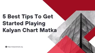 5 Best Tips To Get Started Playing Kalyan Chart Matka
