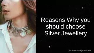 Reasons Why you should choose Silver Jewellery