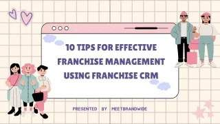 10 Tips For Effective Franchise Management Using Franchise CRM