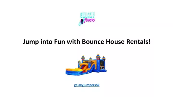 jump into fun with bounce house rentals galaxyjumpersok