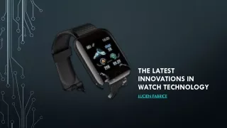 The Latest Innovations in Watch Technology