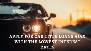 Apply For Car Title Loans Ajax With The Lowest Interest rates