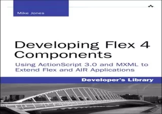 (PDF BOOK) Developing Flex 4 Components: Using ActionScript 3.0 & MXML to Extend