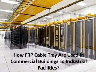 Advantages of choosing the best FRP Cable Tray manufacturers