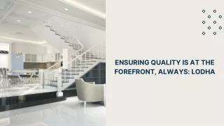Ensuring Quality is at the Forefront by Lodha Group