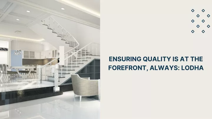 ensuring quality is at the forefront always lodha