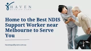 Home to the Best NDIS Support Worker near Melbourne to Serve You