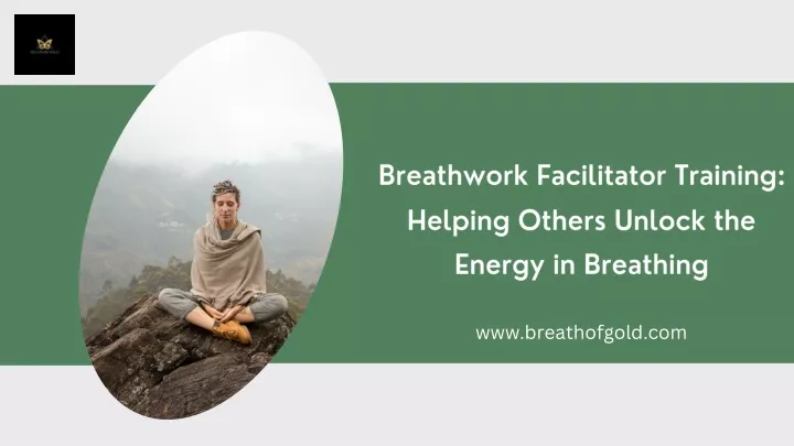 PPT - Breathwork Facilitator Training Helping Others Unlock the Energy ...