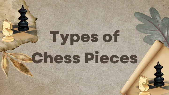 PPT - Types of Chess Pieces PowerPoint Presentation, free download - ID ...