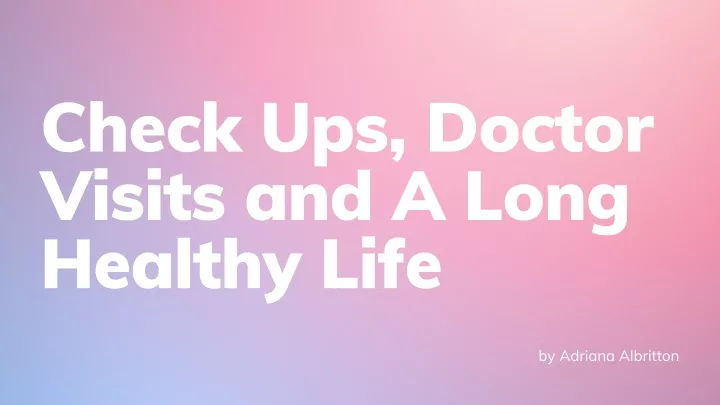 check ups doctor visits and a long healthy life