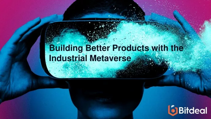 building better products with the industrial metaverse