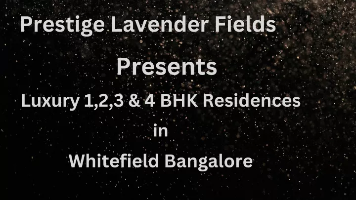 prestige lavender fields presents luxury