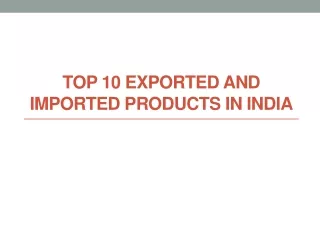 Top 10 Exported and Imported Products in India