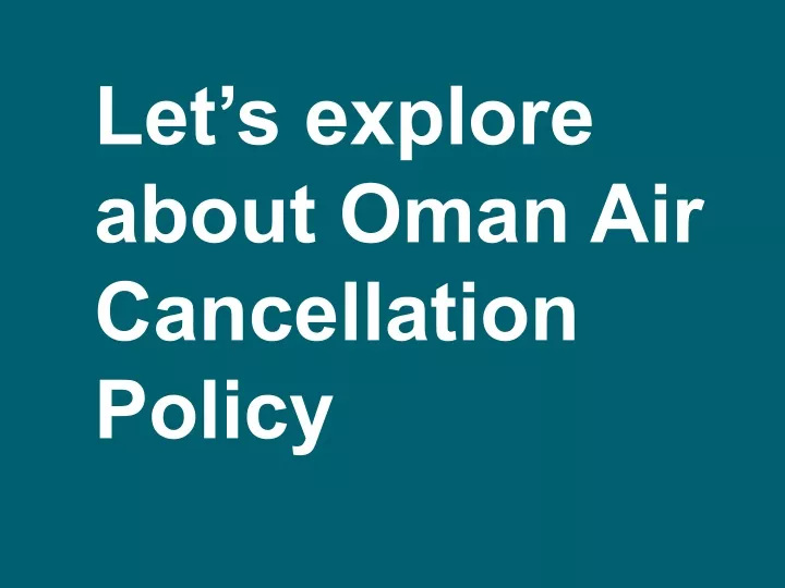 let s explore about oman air cancellation policy