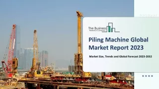 piling machine global market report 2023