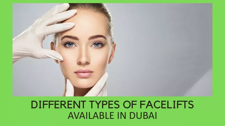 different types of facelifts available in dubai