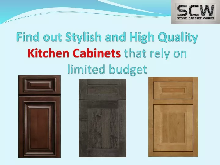 find out stylish and high quality kitchen cabinets that rely on limited budget